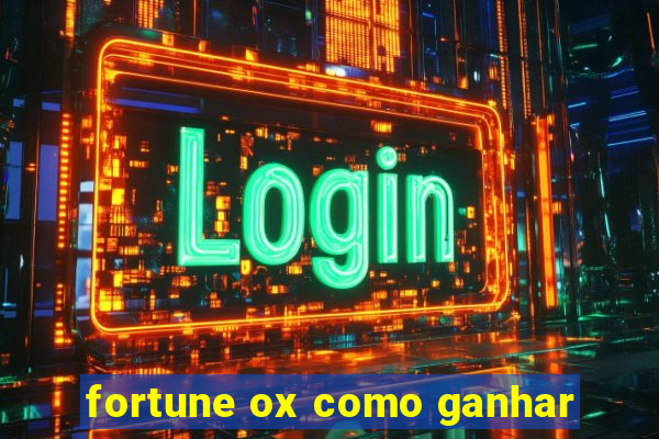 fortune ox como ganhar